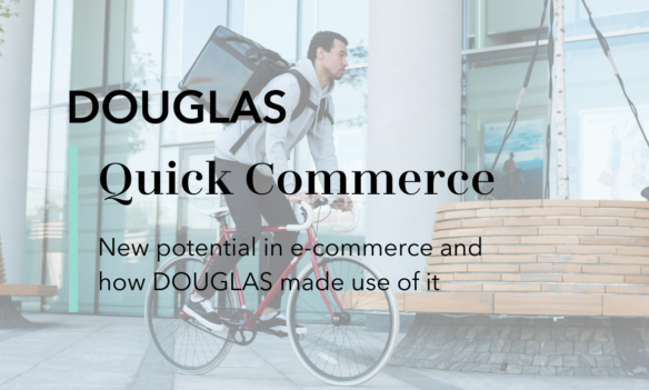 Quick Commerce – new potential in e-commerce and how DOUGLAS made use of it
